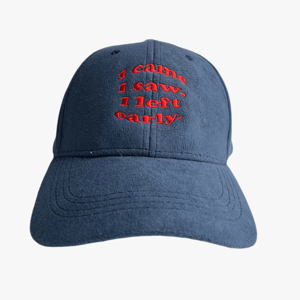 I Came, I Saw, I Left Early Embroidered Cap