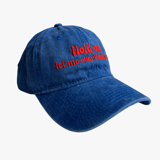 Hold On Let Me Overthink This Embroidered Cap