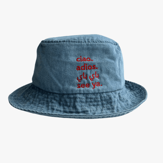 Ciao. Adios. Bye Bye (Ar.). See Ya Emroidered Bucket Hat