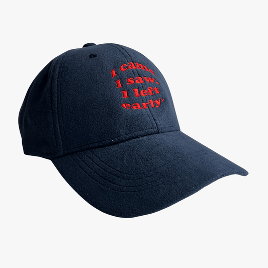 I Came, I Saw, I Left Early Embroidered Cap